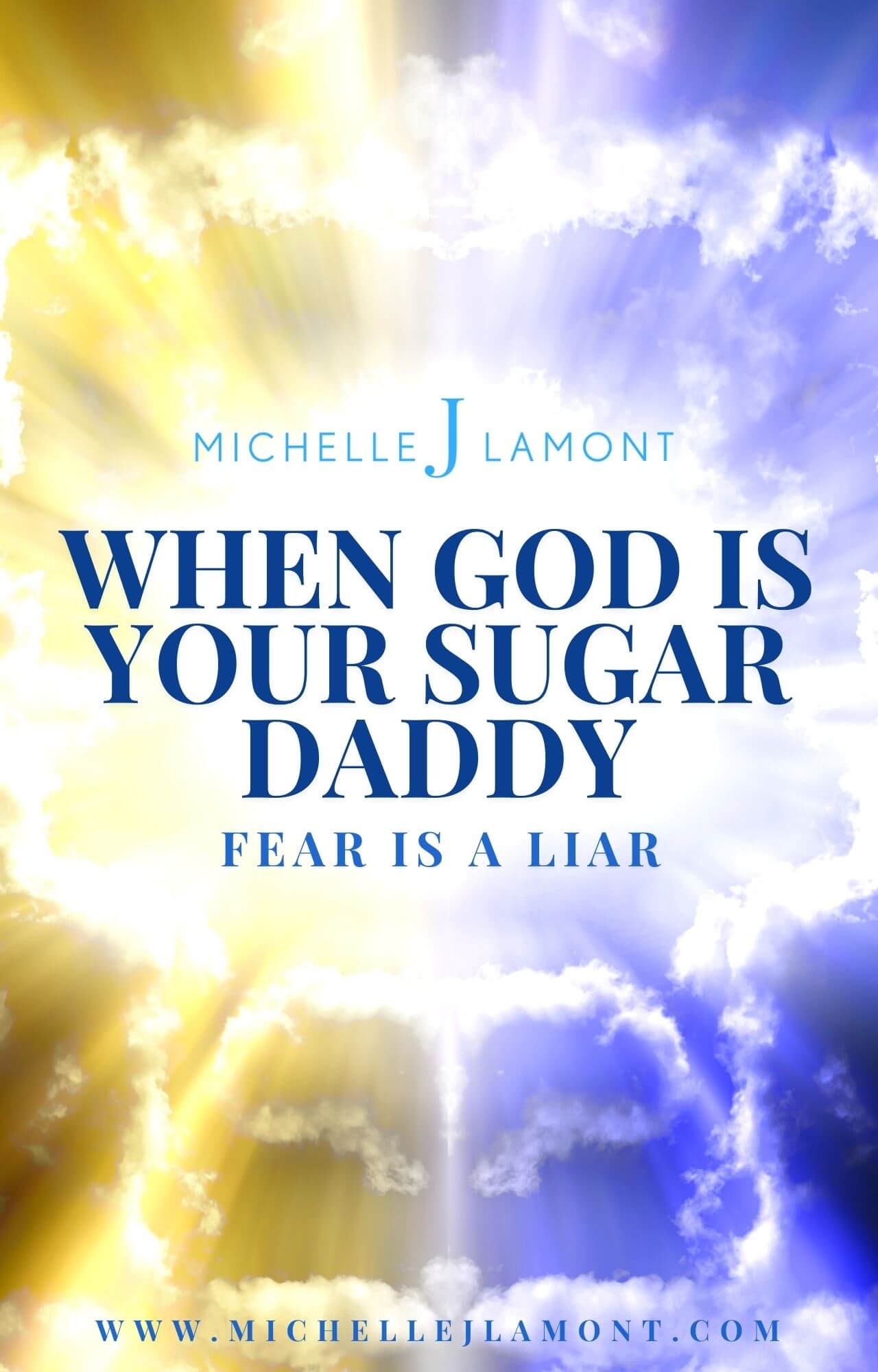When God is Your Sugar Daddy, Fear is a Liar