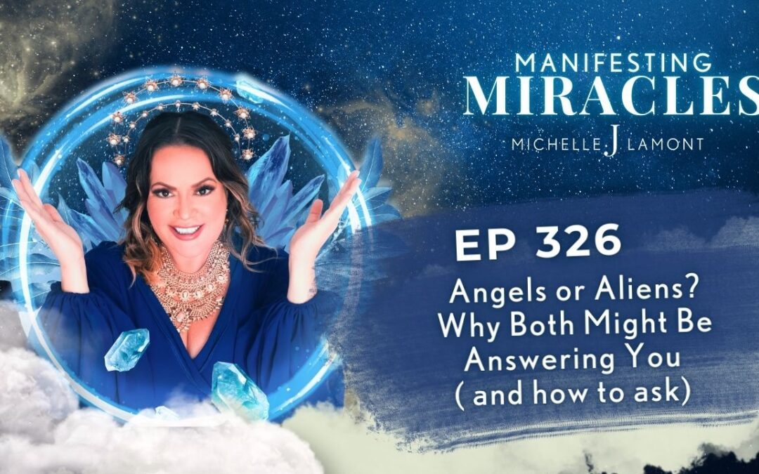 Angels or Aliens? The 24-Hour Method to Ask for a Sign (and Verify It) | Manifesting Miracles Ep 326